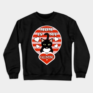 Mom Is My Valentine Cat Kitten Hearts Crewneck Sweatshirt